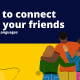 connect with your friends